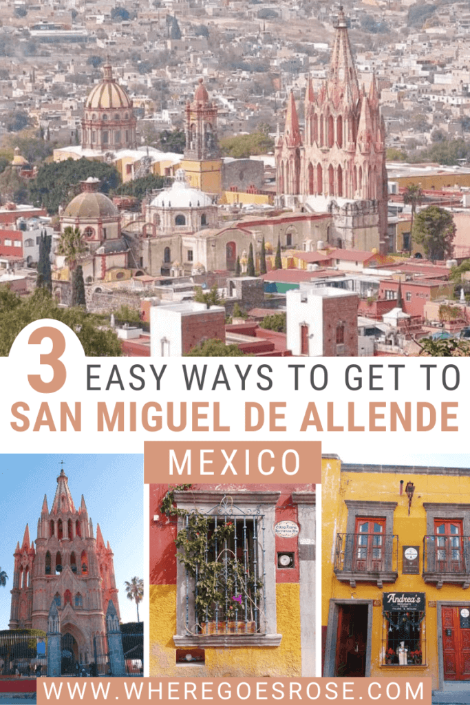 How To Get To San Miguel De Allende & What To Do There